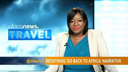 Redefining the 'Go back to Africa' narrative [Travel]