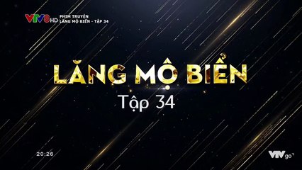 Lăng Mộ Biển Tập 34 (Lồng Tiếng) - Phim Hoa NGữ