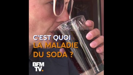 La maladie du soda, c’est quoi ?
