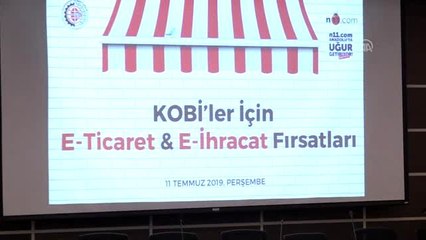 "KOBİ'ler İçin E-Ticaret ve E-İhracat Fırsatları" Toplantısı