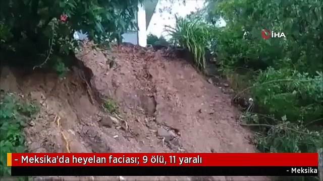 - Meksika'da heyelan faciası: 9 ölü, 11 yaralı