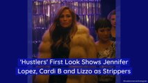 'Hustlers' First Look Shows Jennifer Lopez, Cardi B and Lizzo as Strippers