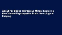 About For Books  Murderous Minds: Exploring the Criminal Psychopathic Brain: Neurological Imaging