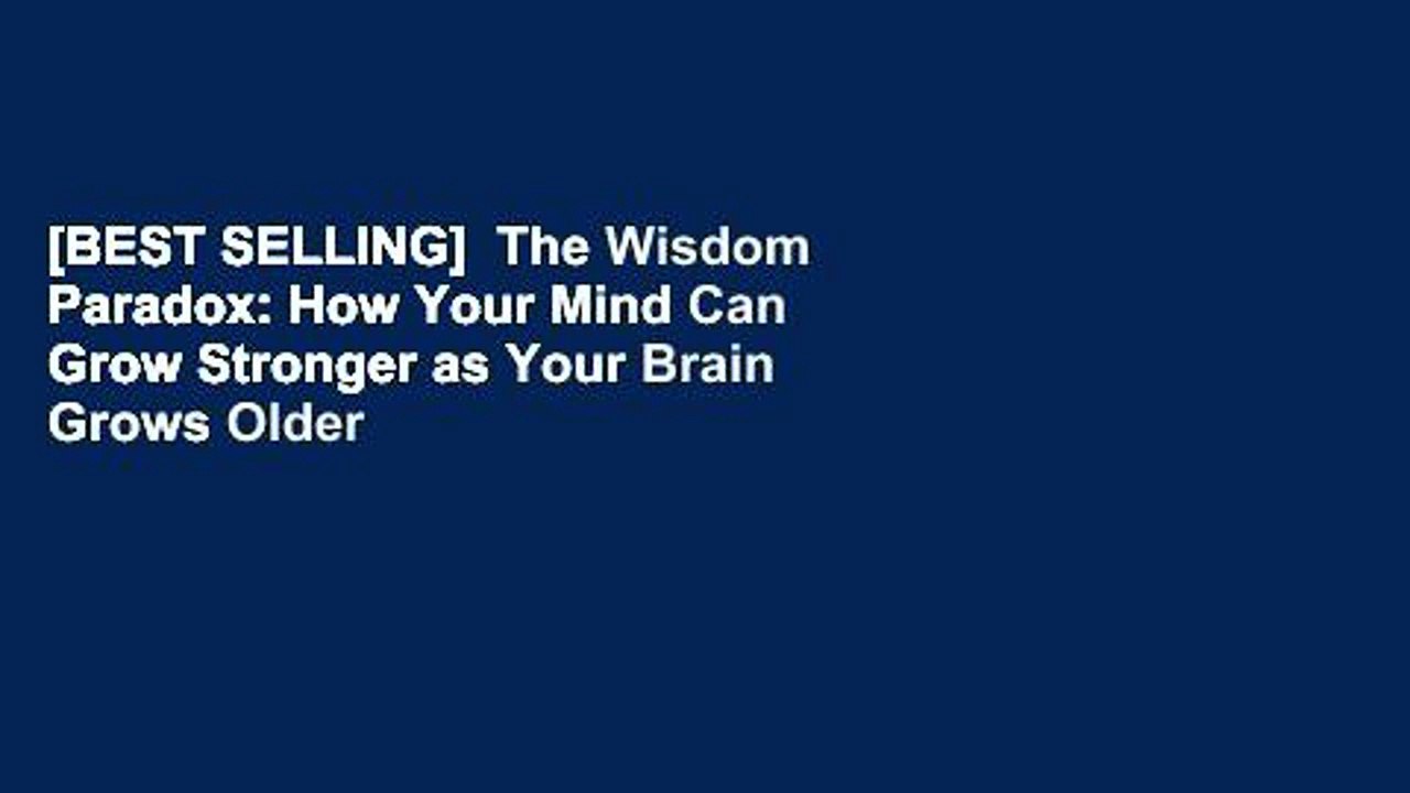[BEST SELLING]  The Wisdom Paradox: How Your Mind Can Grow Stronger as Your Brain Grows Older
