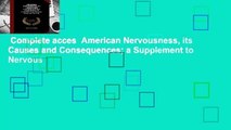 Complete acces  American Nervousness, its Causes and Consequences; a Supplement to Nervous