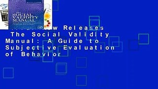 Trial New Releases  The Social Validity Manual: A Guide to Subjective Evaluation of Behavior