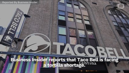 Taco Bell Faces Tortilla Shortage