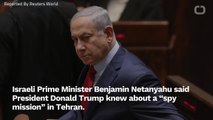 Israeli Prime Minister Said 'Spy Mission' Proved Iran Pursued Nuclear Weapons Program
