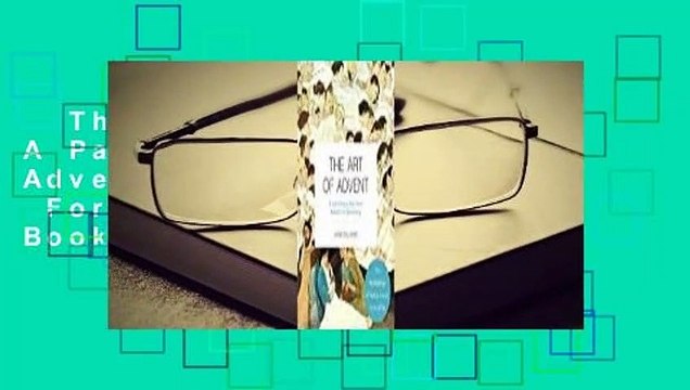 The Art of Advent: A Painting a Day from Advent to Epiphany For Kindle About For Books The Art