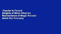 Popular to Favorit  Sleights of Mind: What the Neuroscience of Magic Reveals about Our Everyday