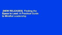[NEW RELEASES]  Finding the Space to Lead: A Practical Guide to Mindful Leadership