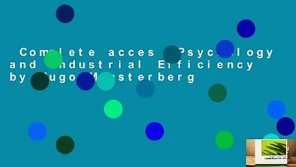 Complete acces  Psychology and Industrial Efficiency by Hugo Munsterberg