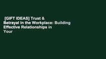 [GIFT IDEAS] Trust & Betrayal in the Workplace: Building Effective Relationships in Your