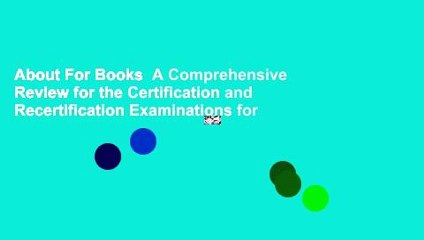 About For Books  A Comprehensive Review for the Certification and Recertification Examinations for