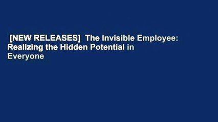 [NEW RELEASES]  The Invisible Employee: Realizing the Hidden Potential in Everyone