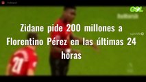 Zidane pide 200 millones a Florentino Pérez en las últimas 24 horas