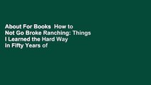About For Books  How to Not Go Broke Ranching: Things I Learned the Hard Way in Fifty Years of