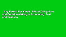 Any Format For Kindle  Ethical Obligations and Decision-Making in Accounting: Text and Cases by