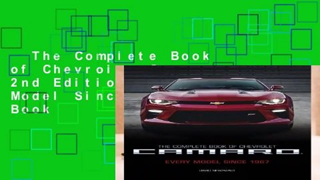 The Complete Book of Chevrolet Camaro, 2nd Edition: Every Model Since 1967 (Complete Book