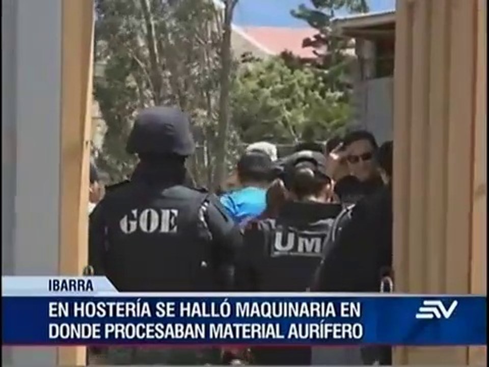 Allanan hostería de Agustín Delgado donde se procesaba oro