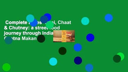 Complete acces  Chai, Chaat & Chutney: a street food journey through India by Chetna Makan