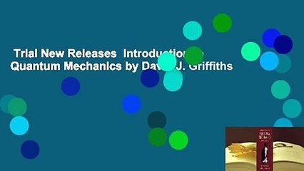Trial New Releases  Introduction to Quantum Mechanics by David J. Griffiths