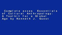 Complete acces  Essentials of Cultural Anthropology: A Toolkit for a Global Age by Kenneth J. Guest