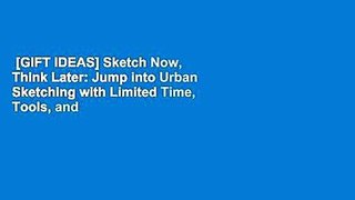 [GIFT IDEAS] Sketch Now, Think Later: Jump into Urban Sketching with Limited Time, Tools, and