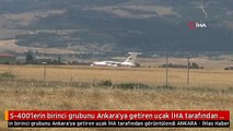 S-400'lerin birinci grubunu Ankara'ya getiren uçak İHA tarafından görüntülendi