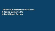 Pilates An Interactive Workbook: If You re Going To Do It, Do It Right  Review