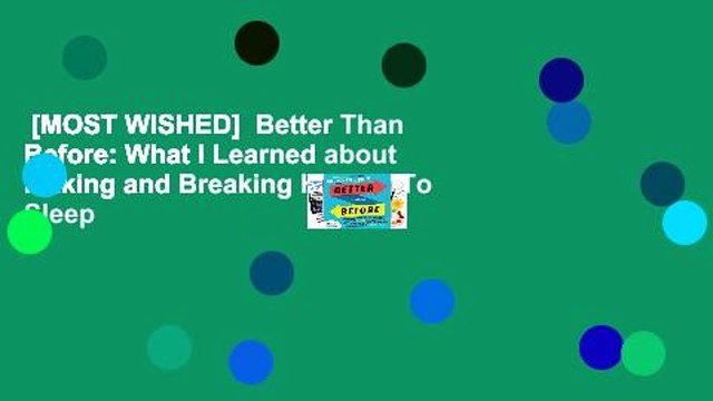[MOST WISHED] Better Than Before: What I Learned about Making and Breaking Habits To Sleep