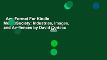 Any Format For Kindle  Media/Society: Industries, Images, and Audiences by David Croteau