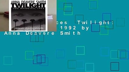 Complete acces  Twilight: Los Angeles, 1992 by Anna Deavere Smith