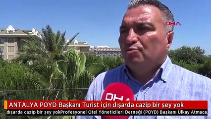 ANTALYA POYD Başkanı Turist için dışarda cazip bir şey yok