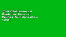 [GIFT IDEAS] Ocean and Coastal Law, Cases and Materials (American Casebook Series)
