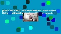 [BEST SELLING]  The Art of Natural Cheesemaking: Using Traditional Methods and Natural Ingredients
