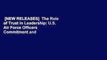 [NEW RELEASES]  The Role of Trust in Leadership: U.S. Air Force Officers  Commitment and