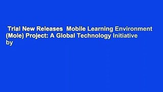 Trial New Releases  Mobile Learning Environment (Mole) Project: A Global Technology Initiative by