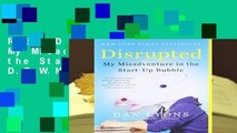 R.E.A.D Disrupted: My Misadventure in the Start-Up Bubble D.O.W.N.L.O.A.D