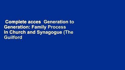 Complete acces  Generation to Generation: Family Process in Church and Synagogue (The Guilford