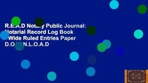 R.E.A.D Notary Public Journal: Notarial Record Log Book - Wide Ruled Entries Paper D.O.W.N.L.O.A.D