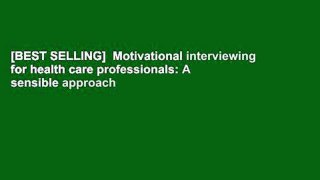 [BEST SELLING]  Motivational interviewing for health care professionals: A sensible approach