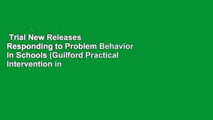 Trial New Releases  Responding to Problem Behavior in Schools (Guilford Practical Intervention in