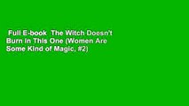 Full E-book  The Witch Doesn't Burn in This One (Women Are Some Kind of Magic, #2) Complete