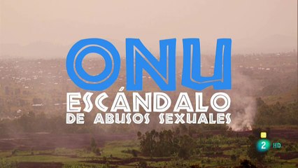 ONU, ESCÁNDALO DE ABUSOS SEXUALES - Documentos TV
