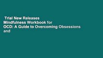Trial New Releases  Mindfulness Workbook for OCD: A Guide to Overcoming Obsessions and