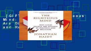 [GIFT IDEAS] The Righteous Mind: Why Good People Are Divided by Politics and Religion