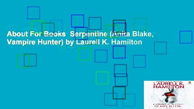 About For Books Serpentine (Anita Blake, Vampire Hunter) by Laurell K. Hamilton