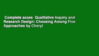 Complete acces  Qualitative Inquiry and Research Design: Choosing Among Five Approaches by Cheryl