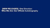 [NEW RELEASES]  One Direction: Who We Are: Our Official Autobiography